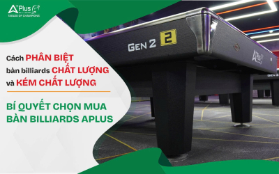 Cách Phân Biệt Bàn Billiard Chất Lượng Và Kém Chất Lượng - Bí Quyết Chọn Mua Bàn Billiard Aplus
